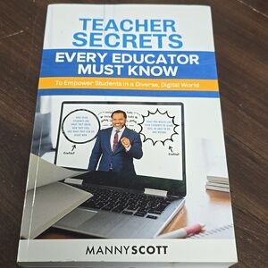 Teacher Secrets Every Educator Must Know- Manny Scott- Paperback
